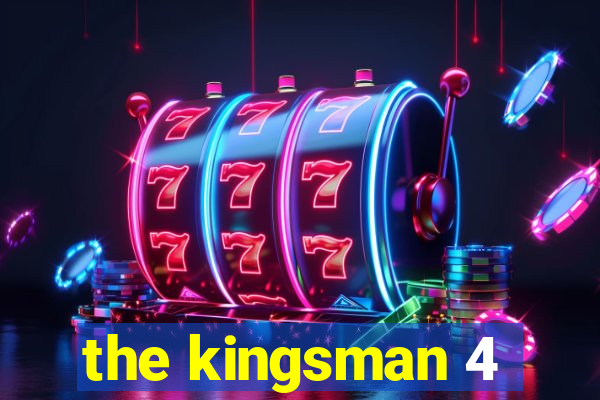 the kingsman 4